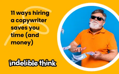 11 ways hiring a copywriter saves you time (and money)